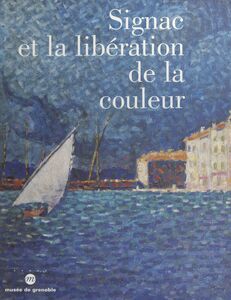 Signac et la libération de la couleur De Matisse à Mondrian
