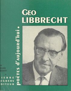 Géo Libbrecht Choix de textes, bibliographie, portraits