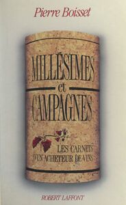 Millésimes et campagnes Les carnets d'un acheteur de vins