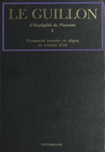 La nouvelle encyclopédie des placements (8) : comment investir en objets et œuvres d'art