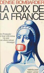 La voix de la France Les Français et leur télévision, vus par un observateur étranger