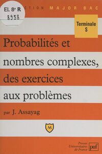 Probabilités et nombres complexes, des exercices aux problèmes Terminale S