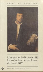L'inventaire Le Brun de 1683 : la collection des tableaux de Louis XIV
