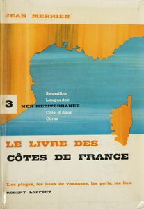 Le livre des côtes de France (3). Méditerranée Roussillon, Languedoc, Côte d'Azur, Corse