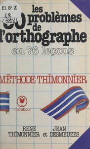 Les 30 problèmes de l'orthographe en 76 leçons Cours complet