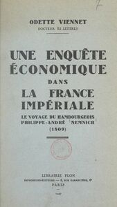 Une enquête économique dans la France impériale Le voyage du hambourgeois Philippe-André Nemnich, 1809
