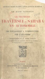 Le Raid Citroën, la première traversée du Sahara en automobile De Touggourt à Tombouctou par l'Atlantide. 60 photographies et 2 cartes-itinéraires