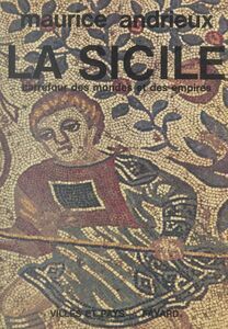 La Sicile, carrefour des mondes et des empires