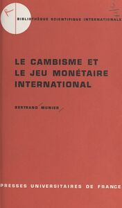 Le cambisme et le jeu monétaire international Technique et théorie des mouvements de capitaux à court terme