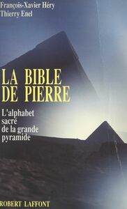 La Bible de pierre L'alphabet sacré de la Grande Pyramide