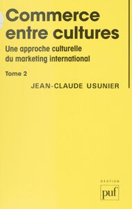 Commerce entre cultures. Une approche culturelle du marketing international (2)