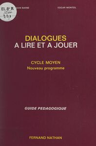 Dialogues à lire et à jouer Cycle moyen, nouveau programme : guide pédagogique