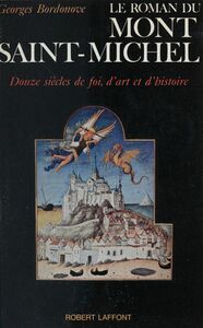 Le roman du Mont-Saint-Michel Douze siècles de foi, d'art et d'histoire