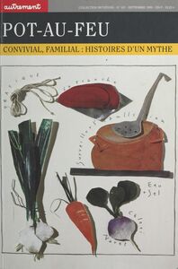 Pot-au-feu Convivial, familial : histoire d'un mythe