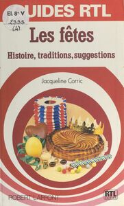 Les fêtes Histoire, traditions, suggestions