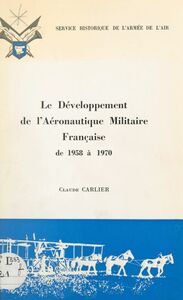 Le développement de l'aéronautique militaire française de 1958 à 1970 Thèse pour le Doctorat de 3e cycle présentée à l'université Paul Valéry Montpellier III