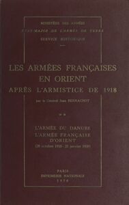 Les armées françaises en Orient après l'armistice de 1918 (2). L'armée du Danube, l'armée française d'Orient (28 octobre 1918-25 janvier 1920)