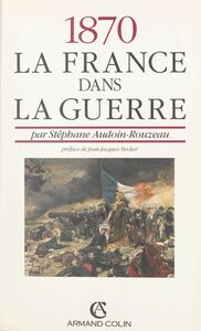 1870 : la France dans la guerre