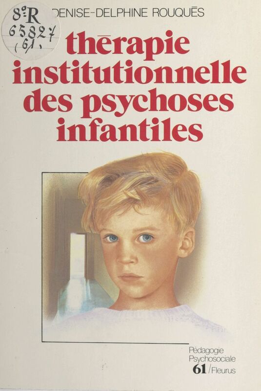 Thérapie institutionnelle des psychoses infantiles