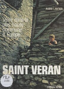 Vivre dans la plus haute commune d'Europe : Saint-Véran (2040 m)