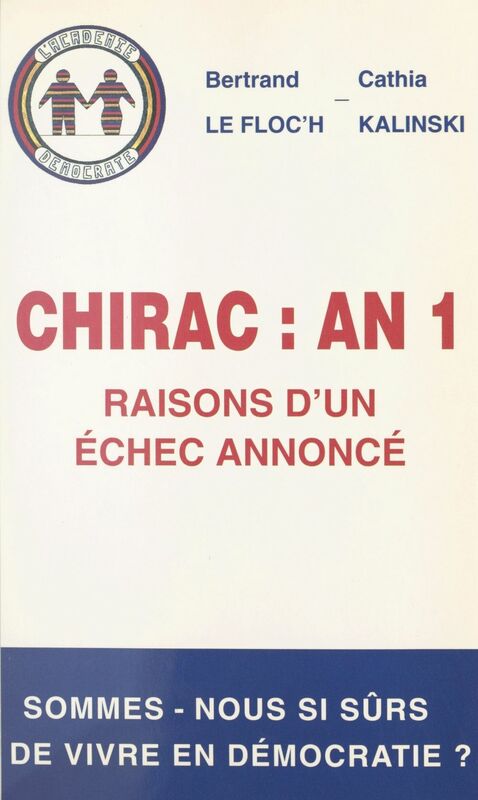 Chirac, an 1 : raisons d'un échec annoncé, le pire reste encore à venir