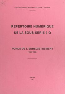 Répertoire numérique de la sous-série 3 Q : fonds de l'enregistrement (1791-1900)