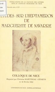Études sur «L'Heptaméron» de Marguerite de Navarre : Colloque de Nice des 15 et 16 février 1992