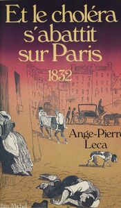 Et le choléra s'abattit sur Paris : 1832