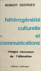 Hétérogénéité culturelle et communications : visages nouveaux de l'aliénation