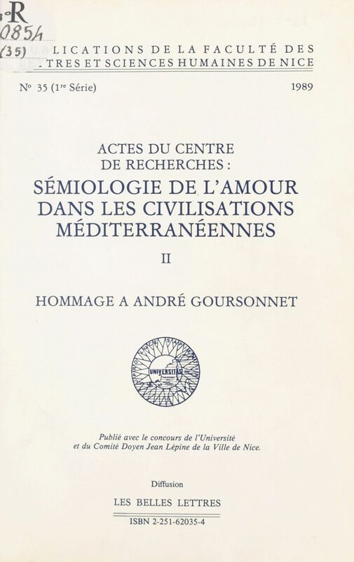 Sémiologie de l'amour dans les civilisations méditerranéennes (2). Hommage à André Goursonnet Actes du Centre de recherches «Sémiologie de l'amour dans les civilisations méditerranéennes» (Nice)