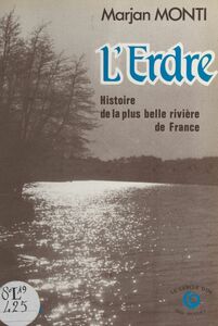 L'Erdre : histoire de la plus belle rivière de France
