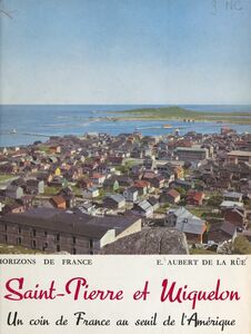 Saint-Pierre et Miquelon Un coin de France au seuil de l'Amérique