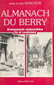 Almanach du Berry : événements mémorables, us et coutumes