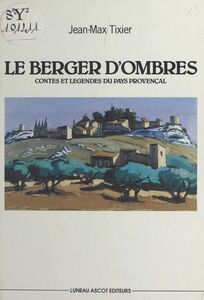 Le berger d'ombres : contes et légendes du pays provençal