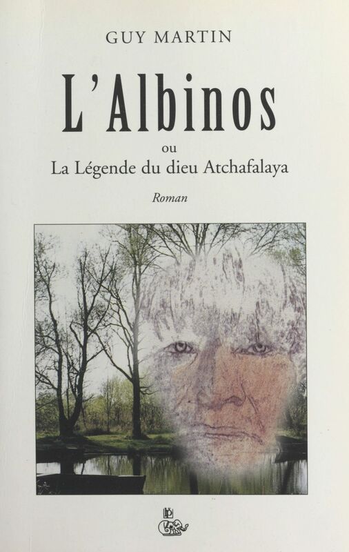 L'albinos ou La légende du dieu Atchafalaya