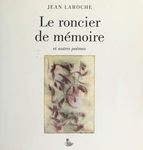 Le roncier de mémoire et autres poèmes