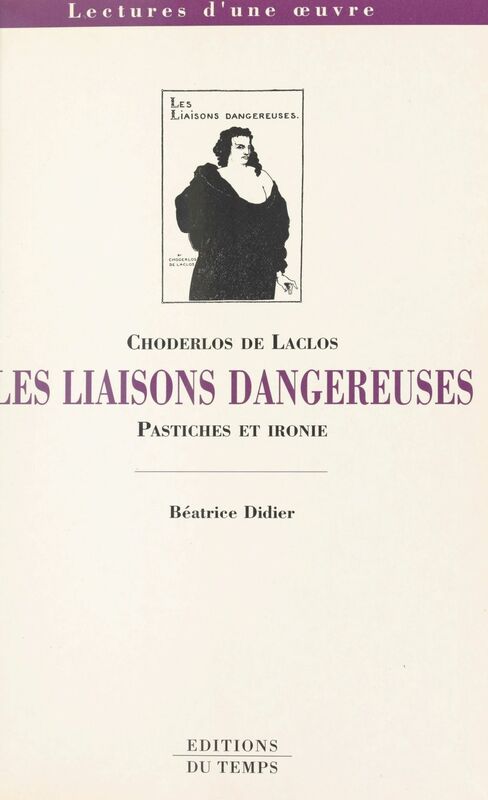 Choderlos de Laclos, «Les liaisons dangereuses» : pastiches et ironie