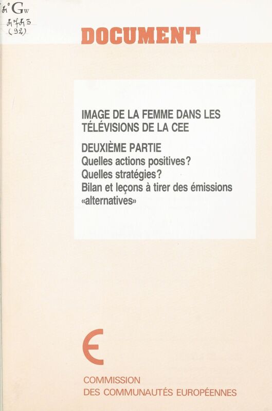 Image de la femme dans les télévisions de la CEE (2) : Quelles actions positives ? Quelles stratégies ? Bilan et leçons à tirer des émissions «alternatives»