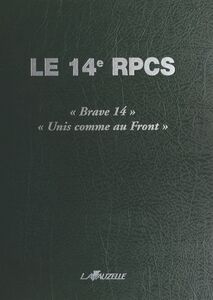 Le 14e RPCS : «Brave 14», «Unis comme au Front»
