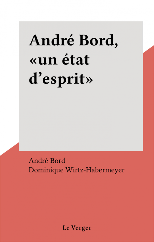 André Bord, «un état d'esprit»