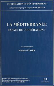 La Méditerranée, espace de coopération ? En l'honneur de Maurice Fleury