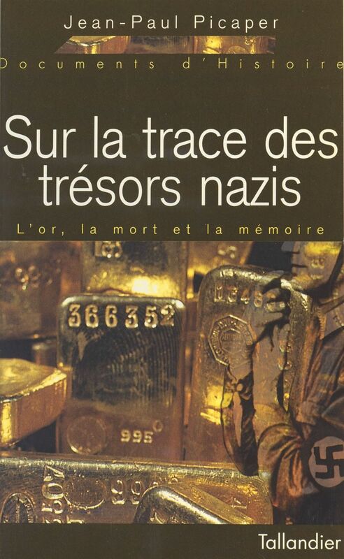 Sur la trace des trésors nazis : l'or, la mort et la mémoire