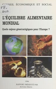 L'équilibre alimentaire mondial : quels enjeux géostratégiques pour l'Europe ? Séance des 28 et 29 novembre 1995