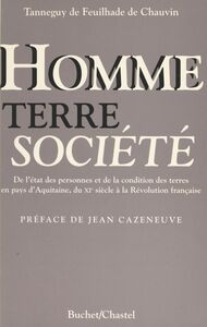 Homme, terre et société : de l'état des personnes et de la condition des terres en pays d'Aquitaine, du XIe siècle à la Révolution française