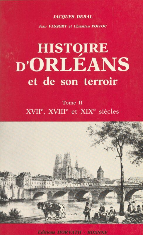 Histoire d'Orléans et de son terroir