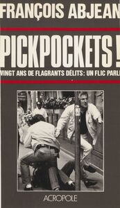 Pickpockets ! Vingt ans de flagrants délits : un flic parle