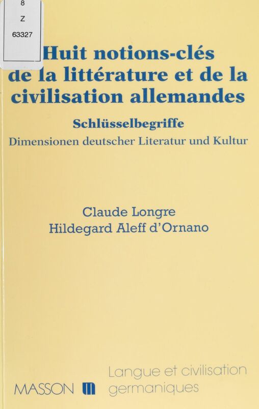 Huit notions clés de la littérature et de la civilisation allemandes Schlüsselbegriffe : Dimensionen deutscher Literatur und Kultur