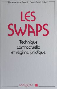 Les Swaps Technique contractuelle et régime juridique