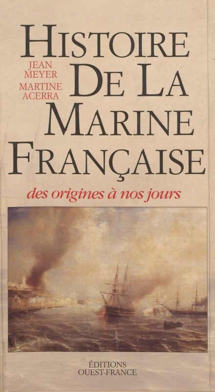 Histoire de la Marine française : des origines à nos jours