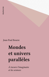 Mondes et univers parallèles À travers l'imaginaire et les sciences